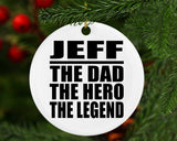 Jeff The Dad The Hero The Legend - Circle Ornament
