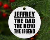 Jeffrey The Dad The Hero The Legend - Circle Ornament