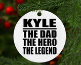 Kyle The Dad The Hero The Legend - Circle Ornament