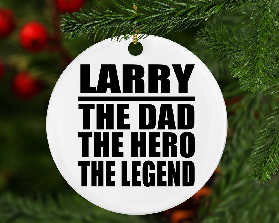 Larry The Dad The Hero The Legend - Circle Ornament