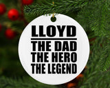 Lloyd The Dad The Hero The Legend - Circle Ornament