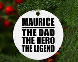 Maurice The Dad The Hero The Legend - Circle Ornament