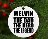 Melvin The Dad The Hero The Legend - Circle Ornament