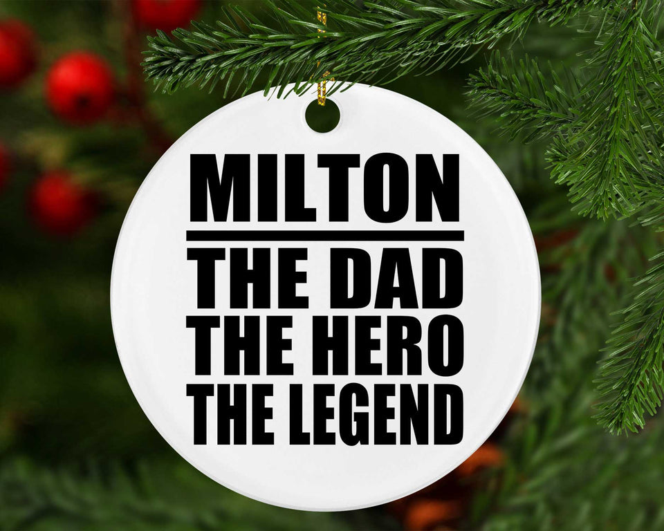 Milton The Dad The Hero The Legend - Circle Ornament