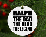 Ralph The Dad The Hero The Legend - Circle Ornament