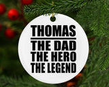 Thomas The Dad The Hero The Legend - Circle Ornament
