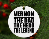 Vernon The Dad The Hero The Legend - Circle Ornament
