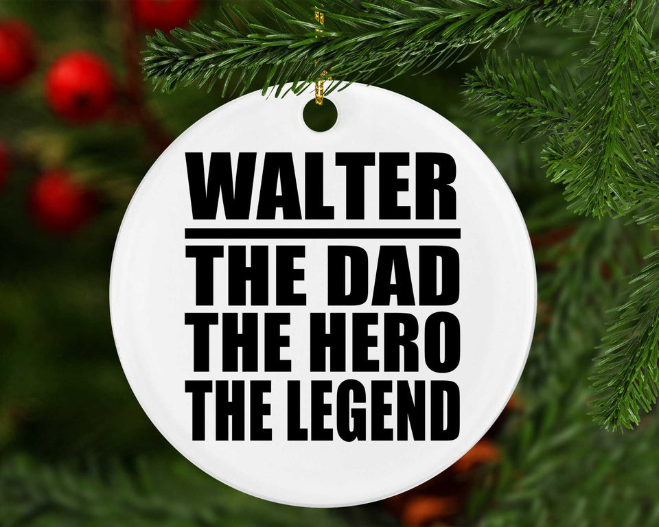 Walter The Dad The Hero The Legend - Circle Ornament