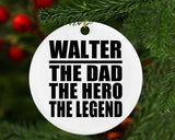 Walter The Dad The Hero The Legend - Circle Ornament