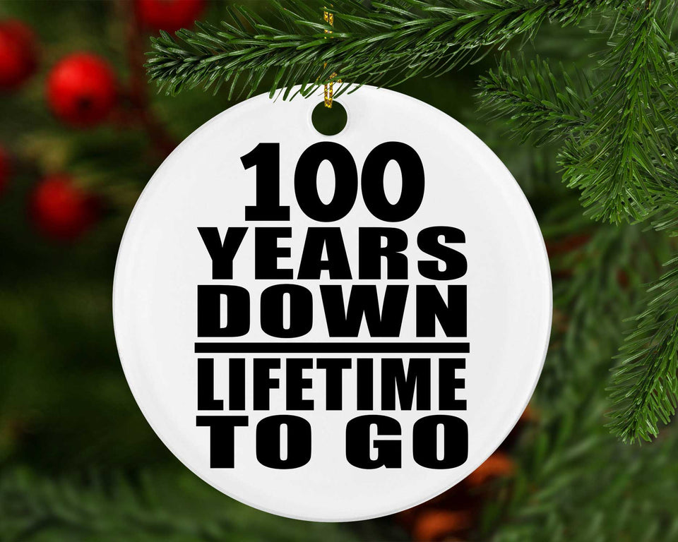 100th Anniversary 100 Years Down Lifetime To Go - Circle Ornament