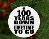 100th Anniversary 100 Years Down Lifetime To Go - Circle Ornament