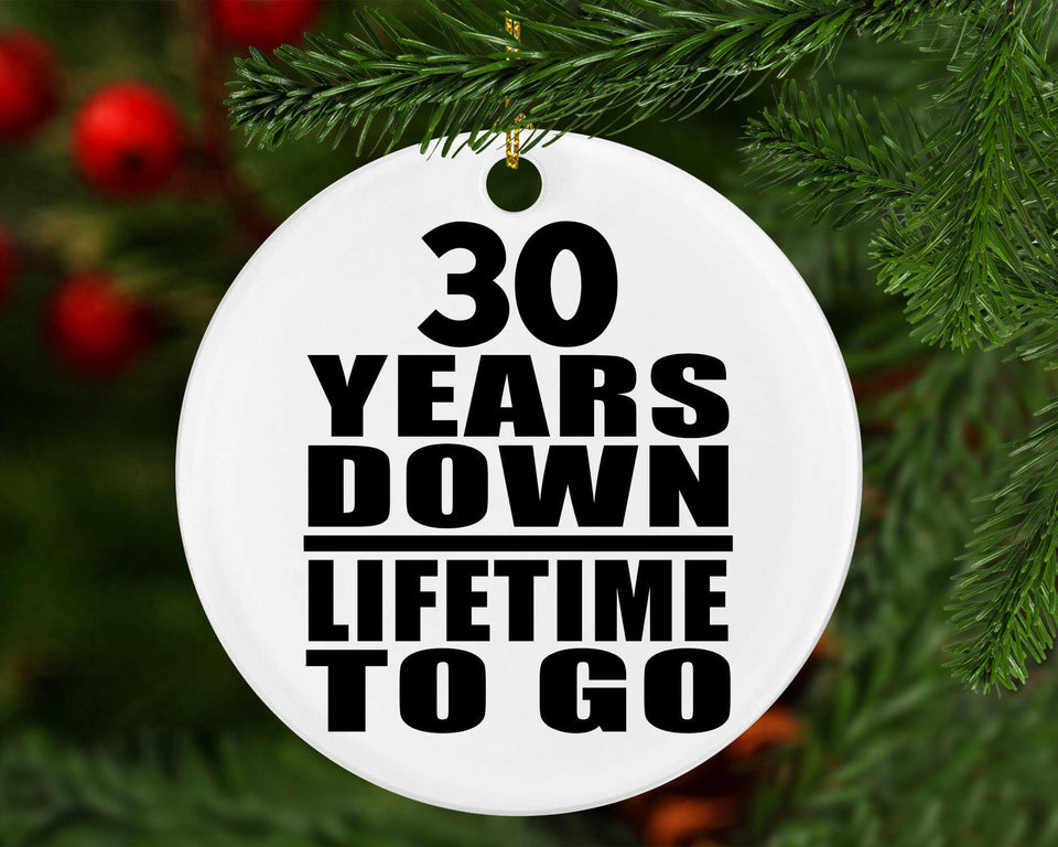 30th Anniversary 30 Years Down Lifetime To Go - Circle Ornament
