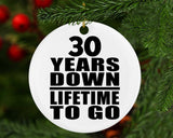 30th Anniversary 30 Years Down Lifetime To Go - Circle Ornament