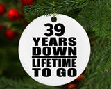 39th Anniversary 39 Years Down Lifetime To Go - Circle Ornament