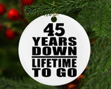 45th Anniversary 45 Years Down Lifetime To Go - Circle Ornament