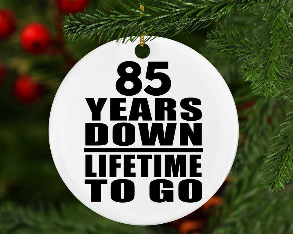 85th Anniversary 85 Years Down Lifetime To Go - Circle Ornament