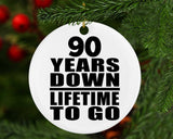 90th Anniversary 90 Years Down Lifetime To Go - Circle Ornament