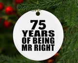 75th Anniversary 75 Years Of Being Mr Right - Circle Ornament