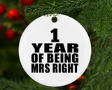 1st Anniversary 1 Year Of Being Mrs Right - Circle Ornament