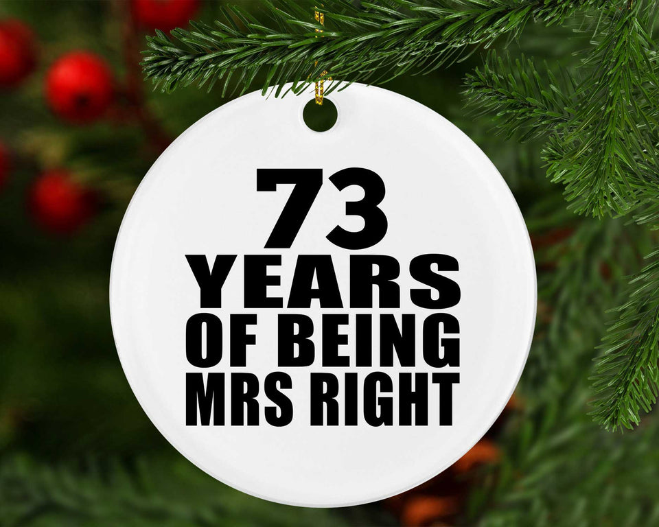 73rd Anniversary 73 Years Of Being Mrs Right - Circle Ornament