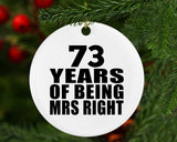 73rd Anniversary 73 Years Of Being Mrs Right - Circle Ornament