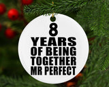 8th Anniversary 8 Years Of Being Mr Perfect - Circle Ornament