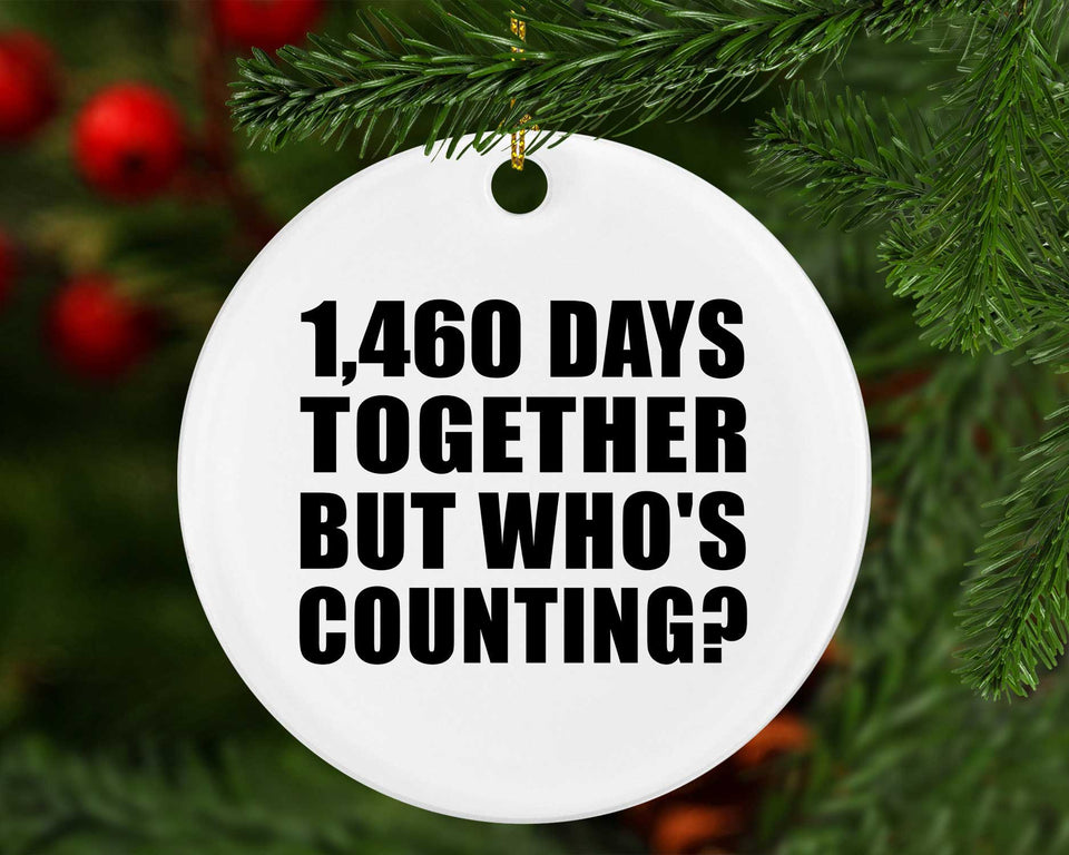 4th Anniversary 1,460 Days Together But Who's Counting - Circle Ornament