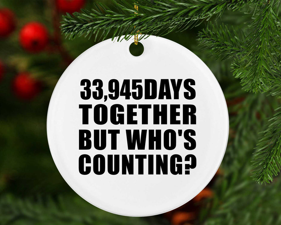 93rd Anniversary 33,945 Days Together But Who's Counting - Circle Ornament