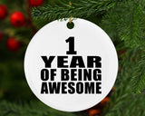 1st Birthday 1 Year Of Being Awesome - Circle Ornament