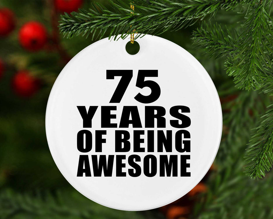 75th Birthday 75 Years Of Being Awesome - Circle Ornament