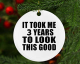 3rd Birthday Took Me 3 Years To Look This Good - Circle Ornament