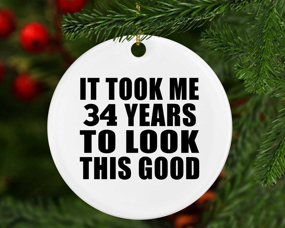 34th Birthday Took Me 34 Years To Look This Good - Circle Ornament