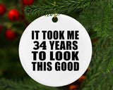 34th Birthday Took Me 34 Years To Look This Good - Circle Ornament