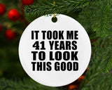 41st Birthday Took Me 41 Years To Look This Good - Circle Ornament