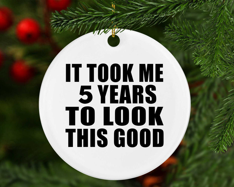 5th Birthday Took Me 5 Years To Look This Good - Circle Ornament