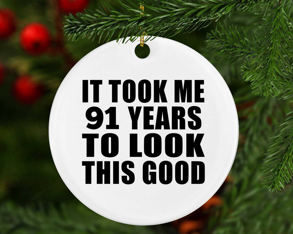 91st Birthday Took Me 91 Years To Look This Good - Circle Ornament