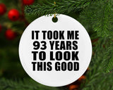 93rd Birthday Took Me 93 Years To Look This Good - Circle Ornament
