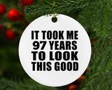 97th Birthday Took Me 97 Years To Look This Good - Circle Ornament