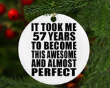 57th Birthday Took 57 Years To Become Awesome & Perfect - Circle Ornament