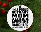 Proud Actuary Mom Of Awesome Daughter - Circle Ornament