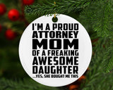 Proud Attorney Mom Of Awesome Daughter - Circle Ornament