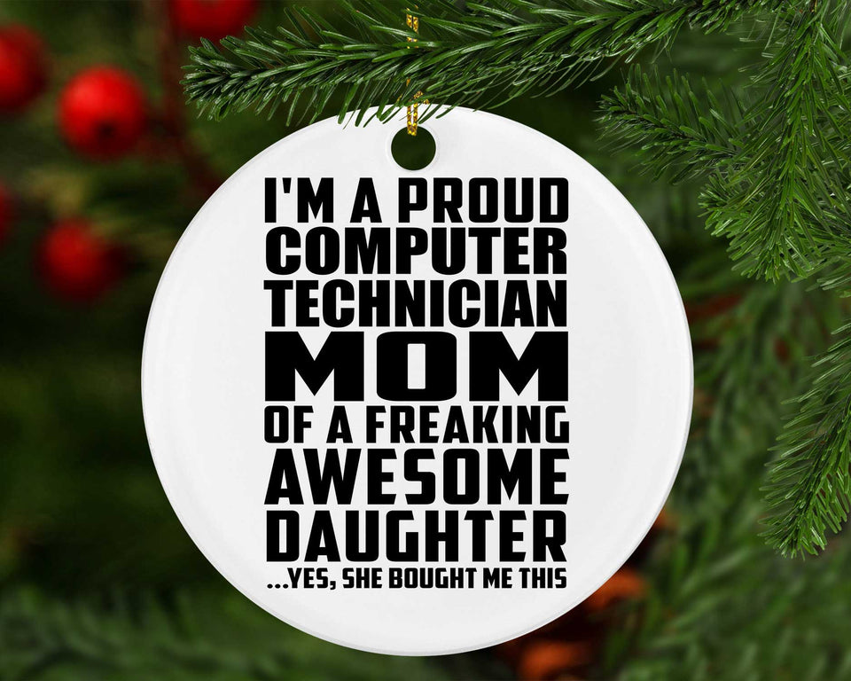 Proud Computer Technician Mom Of Awesome Daughter - Circle Ornament