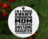 Proud Event Coordinator Mom Of Awesome Daughter - Circle Ornament