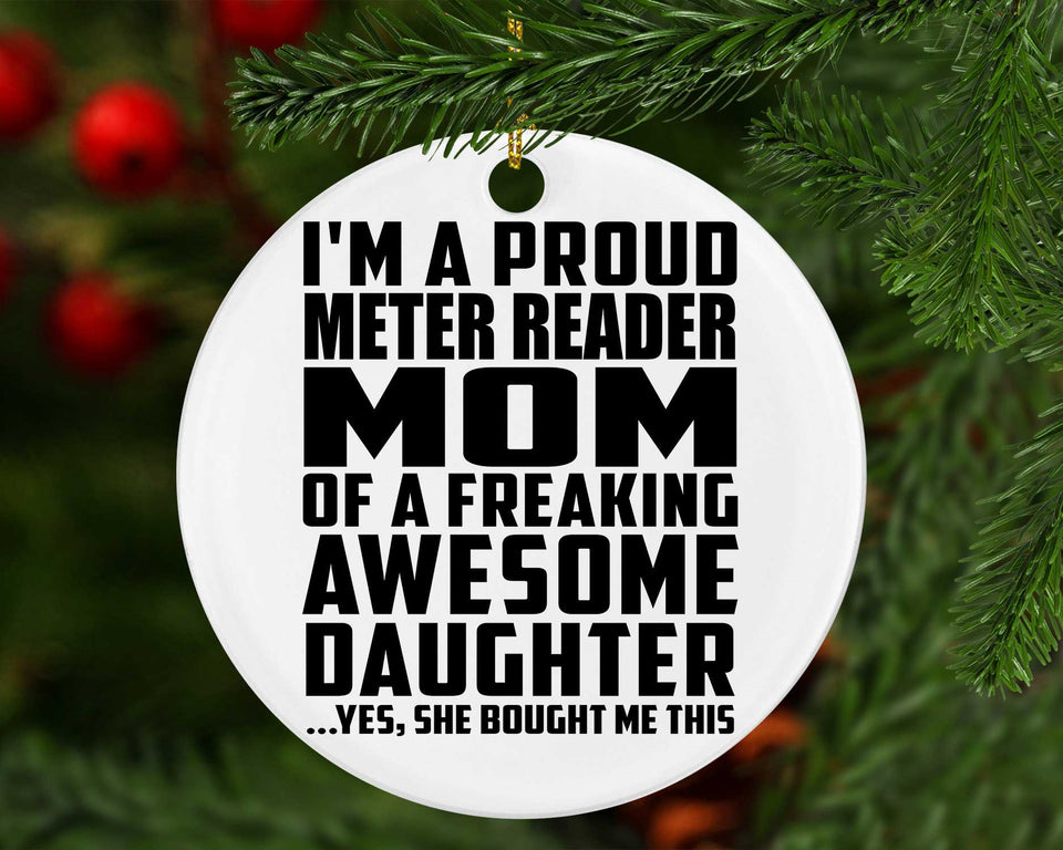 Proud Meter Reader Mom Of Awesome Daughter - Circle Ornament