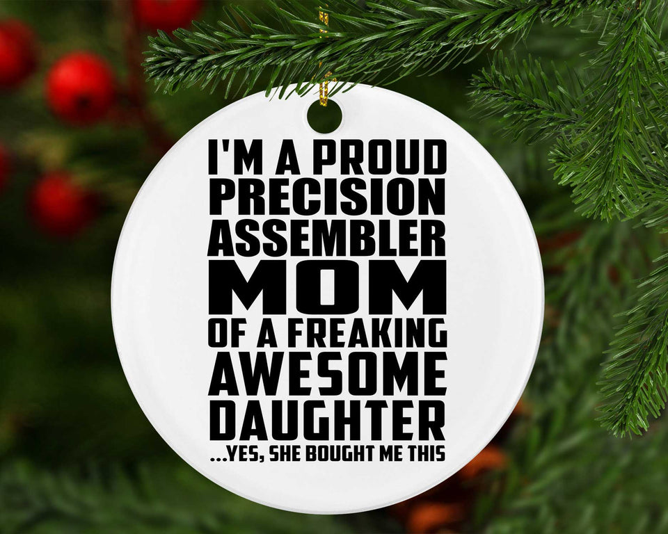 Proud Precision Assembler Mom Of Awesome Daughter - Circle Ornament