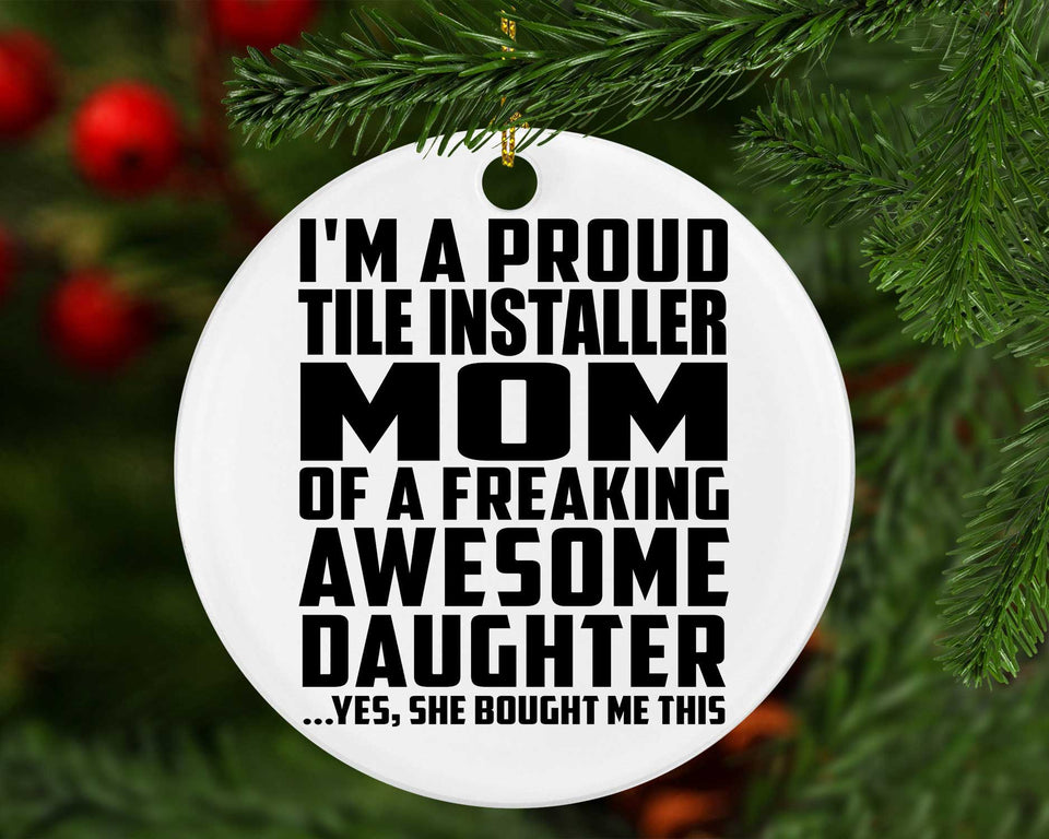 Proud Tile Installer Mom Of Awesome Daughter - Circle Ornament