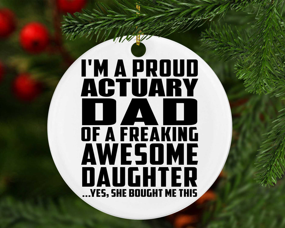 Proud Actuary Dad Of Awesome Daughter - Circle Ornament