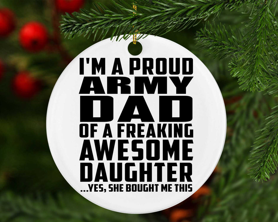 Proud Army Dad Of Awesome Daughter - Circle Ornament