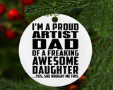 Proud Artist Dad Of Awesome Daughter - Circle Ornament