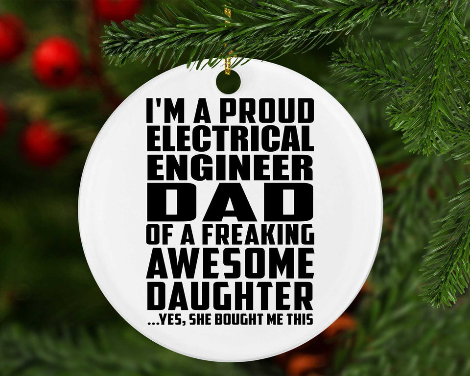 Proud Electrical Engineer Dad Of Awesome Daughter - Circle Ornament